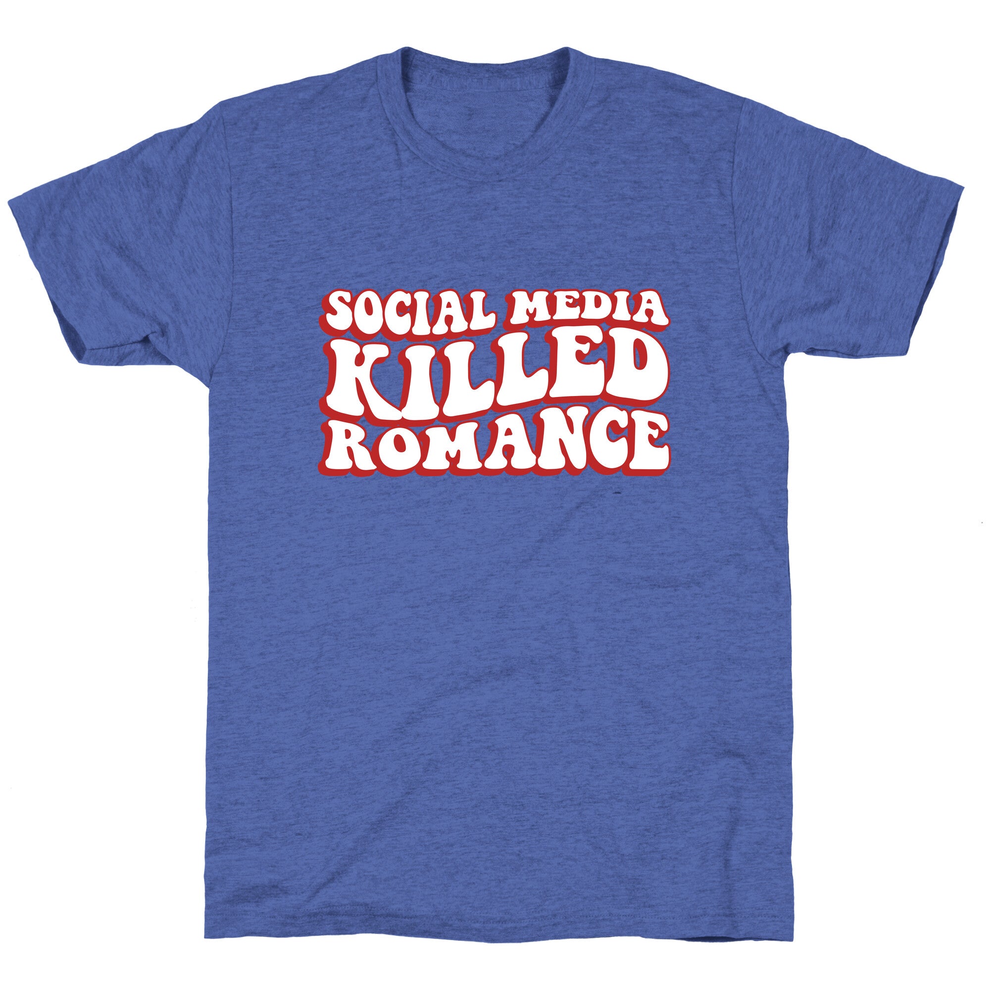 Social Media Killed Romance Unisex Triblend Tee